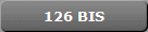 126 BIS